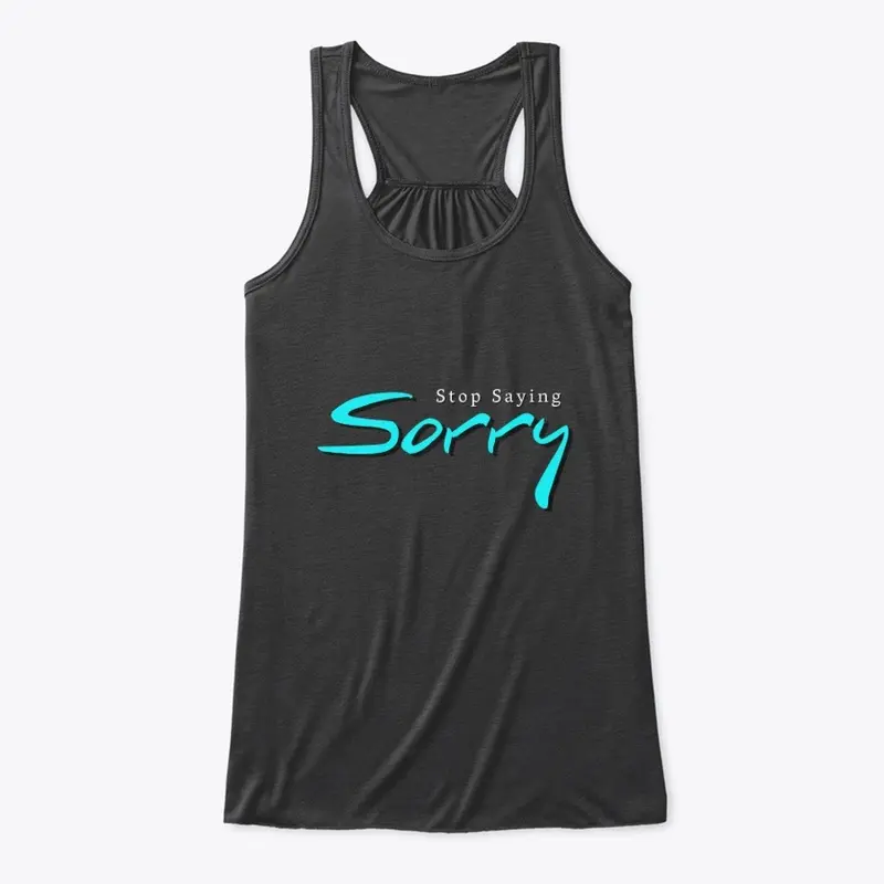 Stop Saying Sorry