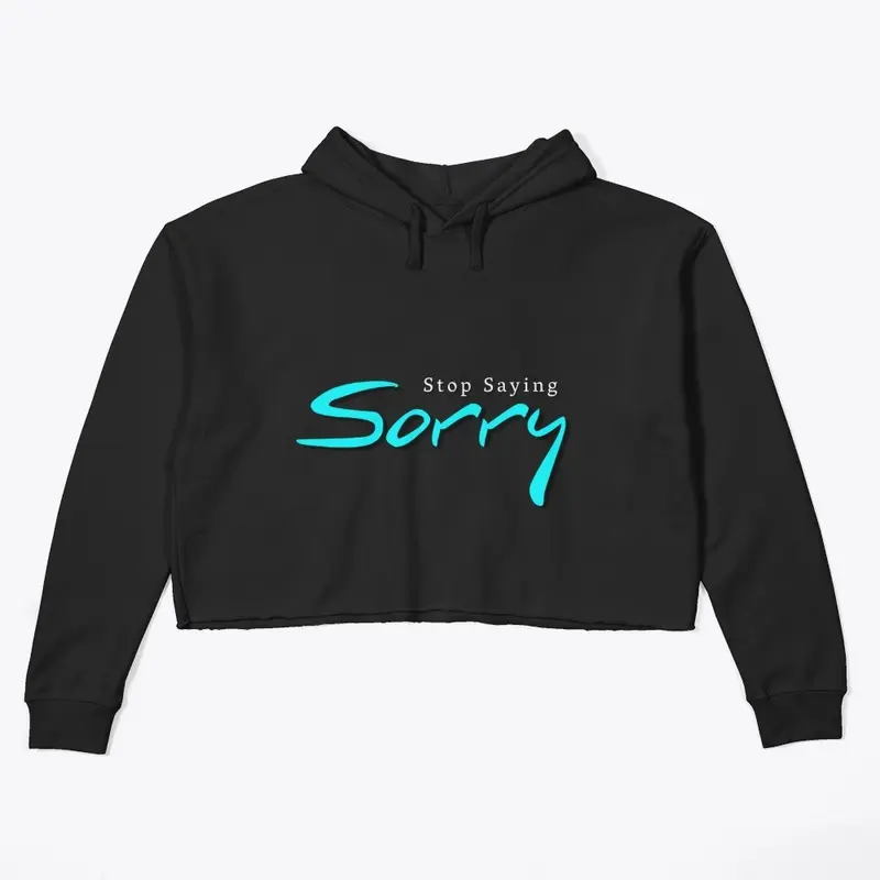 Stop Saying Sorry